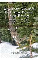 Whatever Doesn't Kill You Makes You Strong