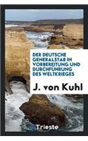 Der Deutsche Generalstab in Vorbereitung Und DurchfÃ¼hrung Des Weltkrieges