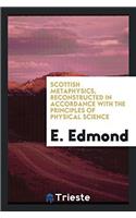 Scottish metaphysics, reconstructed in accordance with the principles of physical science