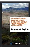 The Falling Flag: Evacuation of Richmond, Retreat and Surrender at Appomattox