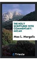The Holy Scriptures with Commentary: Micah
