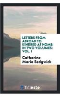 Letters from Abroad to Kindred at Home ..