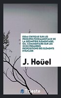 Essai Critique Sur Les Principes Fondamentaux de la Géométrie Elémentaire; Ou, Commentaire Sur Les XXXII Premiéres Propositions Des Eléments d'Euclide