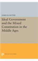 Ideal Government and the Mixed Constitution in the Middle Ages