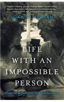 Life with an Impossible Person