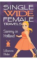 Sammy in Holland (Single Wide Female Travels, Book 3)
