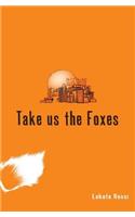 Take us the Foxes