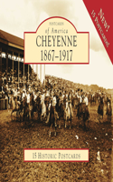 Cheyenne, 1867-1917: (Postcards of America)