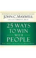 25 Ways to Win with People: How to Make Others Feel Like a Million Bucks