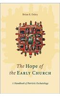 The Hope of the Early Church – A Handbook of Patristic Eschatology