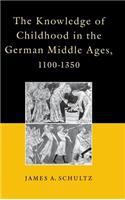 Knowledge of Childhood in the German Middle Ages, 1100-1350
