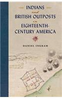 Indians and British Outposts in Eighteenth-Century America