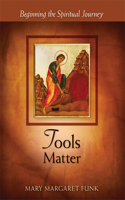 Tools Matter: Beginning the Spiritual Journey(The Matters Series)