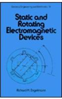 Static And Rotating Electromagnetic Devices (Electrical Engineering And Electronics, 14)