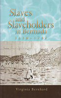 Slaves and Slaveholders In Bermuda, 1616–1782