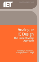 Analogue IC Design: The current-mode approach(Materials, Circuits and Devices)