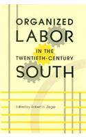 Organized Labor in the Twentieth-Century South