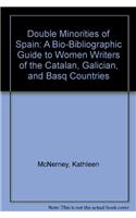 Double Minorities of Spain: A Bio-Bibliographic Guide to Women Writers of the Catalan, Galician, and Basque Countries