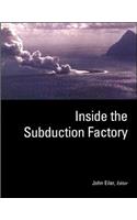 Inside the Subduction Factory: (Geophysical Monograph Series)