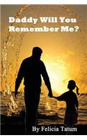 Daddy Will You Remember Me?