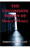 Uncommon Prison of Henry V Henry