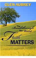 Faith Matters * The Breakthrough You Want
