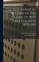 Biographical Record of the Class of 1870, Yale College, 1870-1911