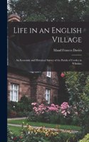 Life in an English Village; an Economic and Historical Survey of the Parish of Corsley in Wiltshire