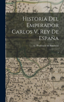 Historia del Emperador Carlos V, Rey de España