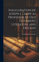 Inauguration of Joseph J. Lampe as Professor of Old Testament Literature and Exegesis