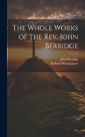 Whole Works of the Rev. John Berridge