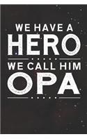 We Have A Hero We Call Him Opa
