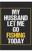 My Husband Let Me Go Fishing Today