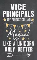 Vice Principals Are Fantastical And Magical Like A Unicorn Only Better: Journal Notebook 108 Pages 6 x 9 Lined Writing Paper School Appreciation Day Gift for Teacher from Student / Graduation Thank You goodbye / First An