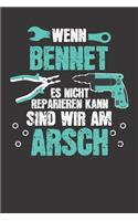 Wenn BENNET es nicht reparieren kann: Individuelles Namen personalisiertes Männer & Jungen blanko Notizbuch. gepunktet dotted, leere Seiten. Lustiges DIY Handwerker & Hobby Heimwerker Ge