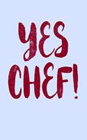 Yes Chef: Funny Journal and Notebook for Boys Girls Men and Women of All Ages. Lined Paper Note Book.