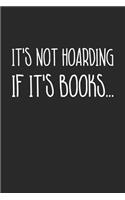 Reading Notebook - It's Not Hoarding If It's Books Book Lover - Reading Journal