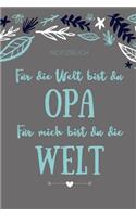 Notizbuch Für Die Welt Bist Du Opa Für Mich Bist Du Die Welt