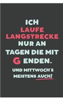 Ich Laufe Langstrecke: nur an Tagen die mit G enden - Notizbuch - tolles Geschenk für Notizen, Scribbeln und Erinnerungen - liniert mit 100 Seiten