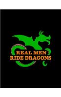 Real Men Ride Dragons: Student Writing Journal With Blank Lined Pages - COLLEGE RULED - Class Notes Composition Notebook