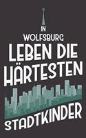 In Wolfsburg Leben Die Härtesten Stadtkinder