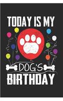 Today is My Dog's Birthday: Dog Lovers ruled Notebook 6x9 Inches - 120 lined pages for notes, drawings, formulas - Organizer writing book planner diary