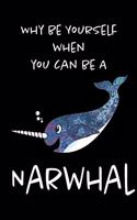 Why Be Yourself When You Can Be An Narwhal