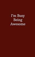 I'm Busy Being Awesome