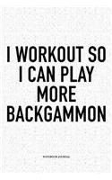 I Workout So I Can Play More Backgammon