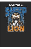 Don't Be A Sheep Be A Lion