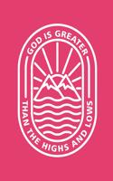 God Is Greater Than The Highs and Lows