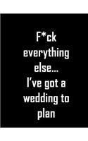 F*ck everything else... I've got a wedding to plan: Wedding planner & organizer for the organized bride - has checklists, worksheets, scheduling, budgeting and organizing from day 1 until the big day.