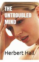 THE UNTROUBLED MIND (Illustrated)