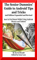 The Senior Dummies' Guide to Android Tips and Tricks: How to Feel Smart While Using Android Phones and Tablets(1 Senior Dummies' Guides)